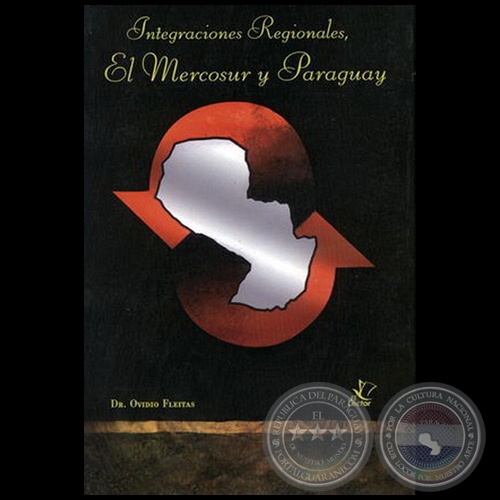 Integraciones Regionales,  EL MERCOSUR Y PARAGUAY - Autor: OVIDIO FLEITAS - Año 2004